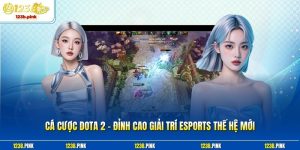 Cá cược Dota 2 - Đỉnh cao giải trí Esports thế hệ mới