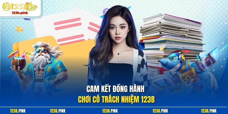 Cam kết đồng hành chơi có trách nhiệm 123b 