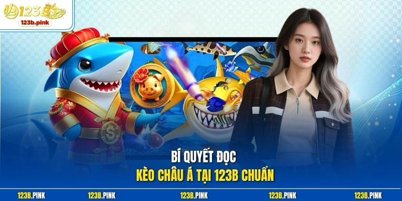 Bí quyết đọc Kèo Châu Á tại 123b chuẩn