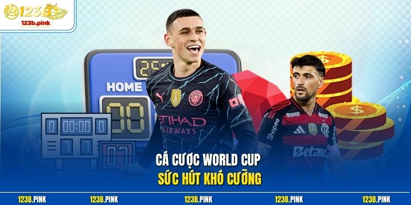 Cá cược World Cup sức hút khó cưỡng 