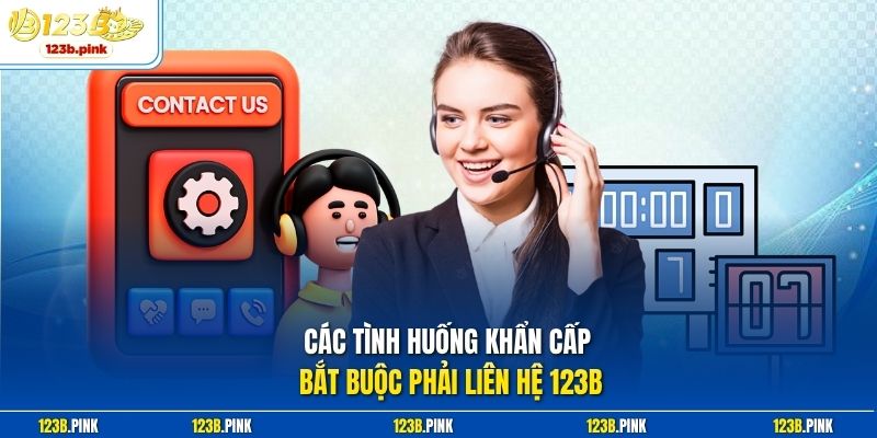 Các tình huống khẩn cấp bắt buộc phải liên hệ 123b