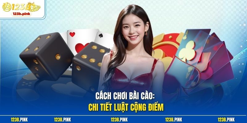 Cách chơi bài cào: Chi tiết luật cộng điểm 