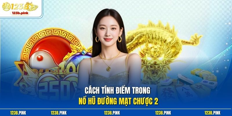 Cách tính điểm trong Nổ hũ đường mạt chược 2