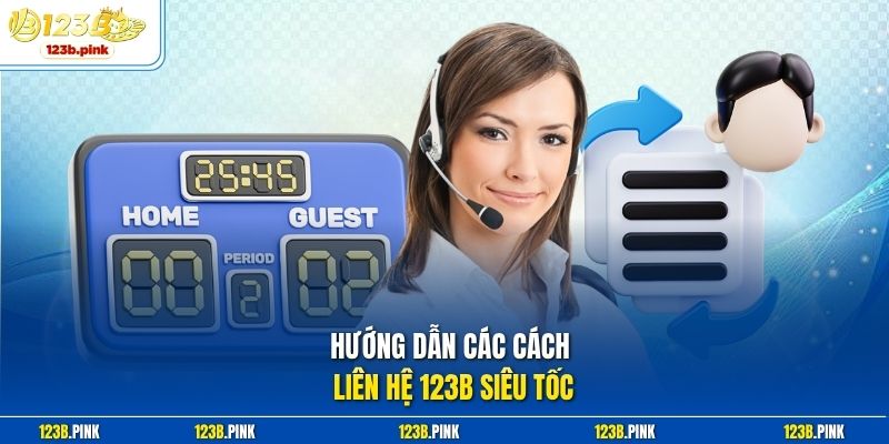 Hướng dẫn các cách liên hệ 123b siêu tốc 