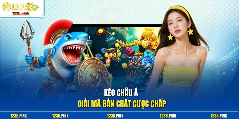 Kèo Châu Á giải mã bản chất cược chấp 