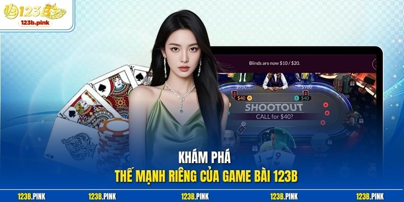 Khám phá thế mạnh riêng của Game bài 123b