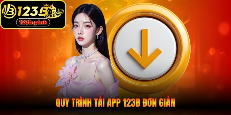 Quy trình tải app 123B đơn giản