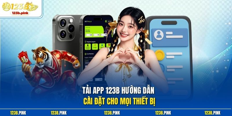 Tải app 123b hướng dẫn cài đặt cho mọi thiết bị