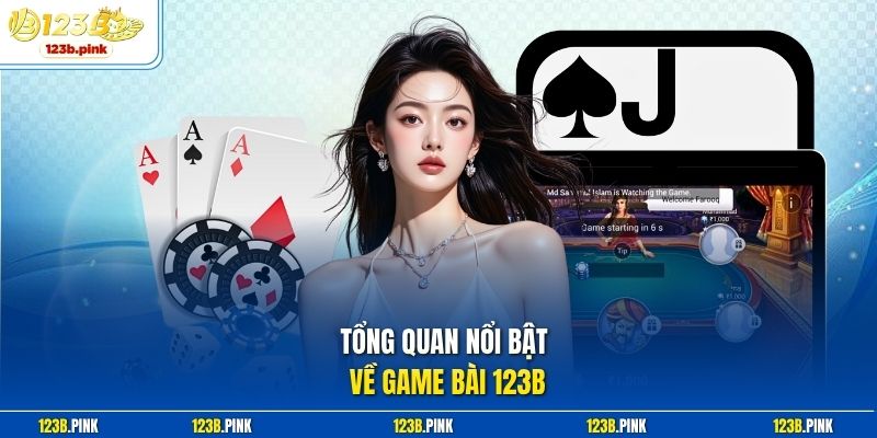 Tổng quan nổi bật về Game bài 123b