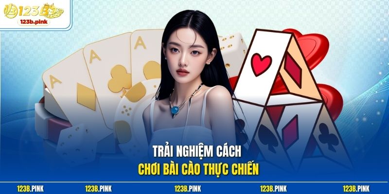 Trải nghiệm cách chơi bài cào thực chiến